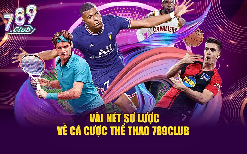 Vài nét sơ lược về sảnh cá cược thể thao 789CLUB